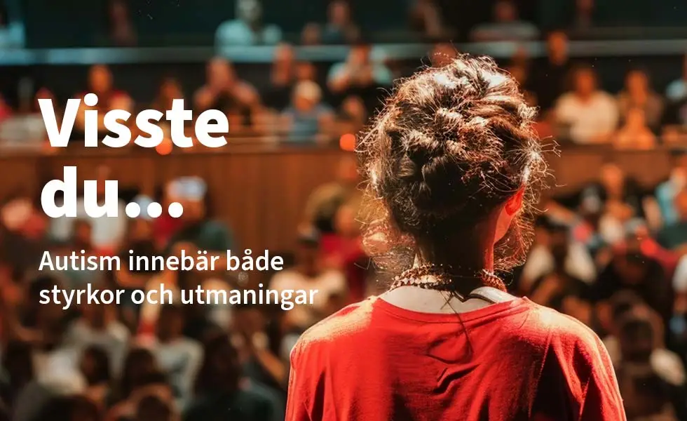 Visste du - Autism innebär både styrkor och utmaningar